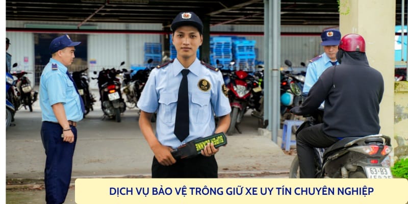 Thuê dịch vụ bảo vệ trông giữ xe chuyên nghiệp uy tín 24/24