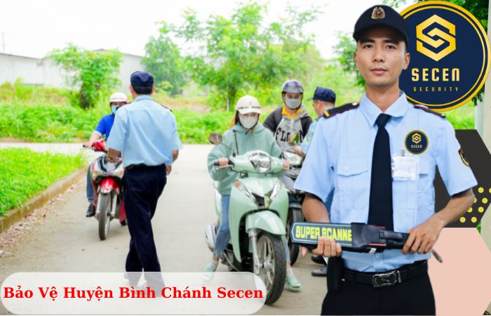 Công ty bảo vệ huyện Bình Chánh Secen chuyên nghiệp uy tín 2024