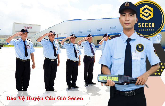 Công ty bảo vệ huyện Cần Giờ Secen chuyên nghiệp uy tín 2024