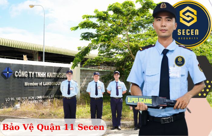 Công ty bảo vệ quận 11 Secen hiệu quả chất lượng hàng đầu