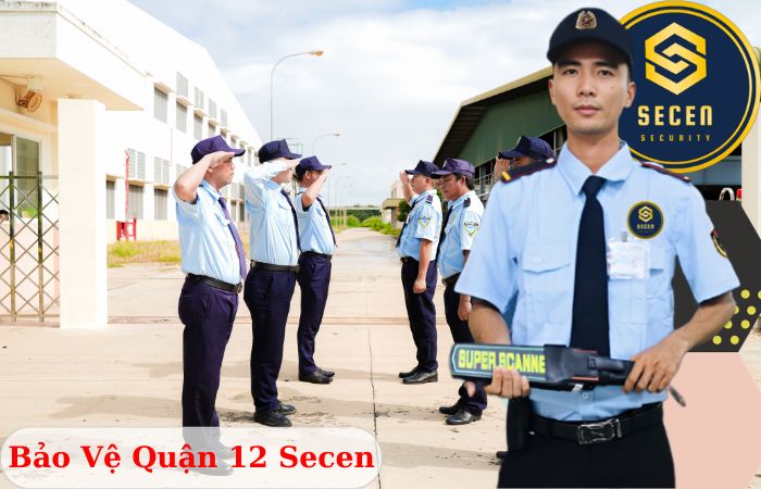 Công ty bảo vệ quận 12 Secen chuyên nghiệp uy tín 2024