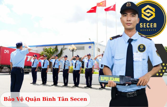 Công ty bảo vệ quận Bình Tân Secen chuyên nghiệp uy tín 2024