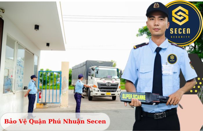 Công ty bảo vệ quận Phú Nhuận Secen chuyên nghiệp uy tín 2024