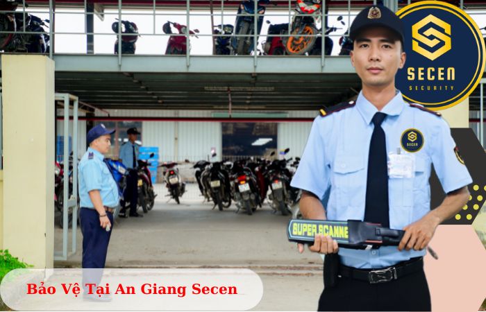 Công ty bảo vệ tại An Giang Secen uy tín chuyên nghiệp 24/7