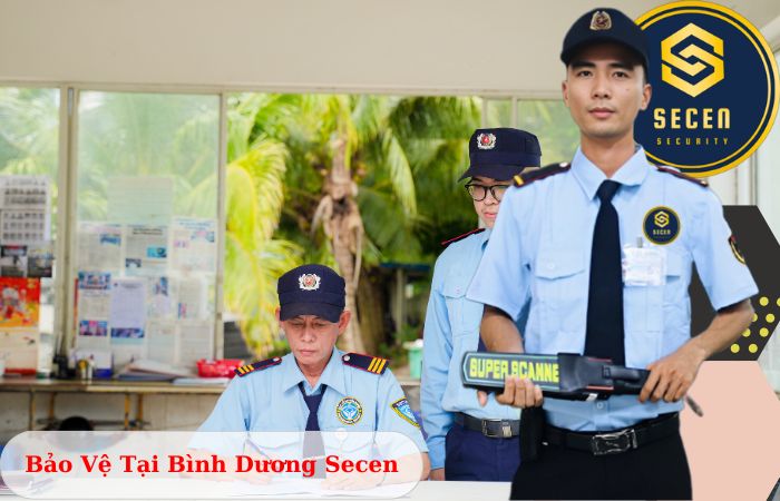 Công ty bảo vệ tại Bình Dương Secen uy tín chuyên nghiệp 24/7