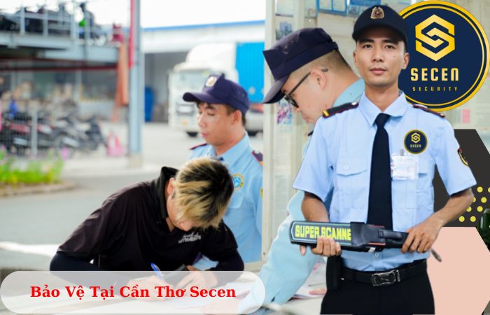 Công ty bảo vệ tại Cần Thơ Secen uy tín chuyên nghiệp 24/7