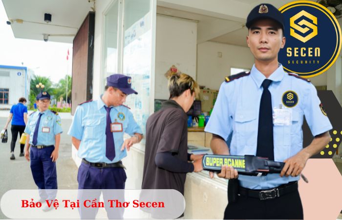 Công ty bảo vệ tại Cần Thơ Secen uy tín chuyên nghiệp 24/7