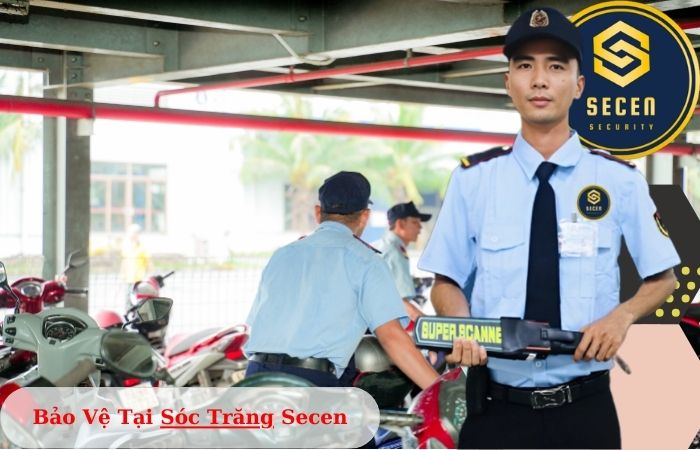 Công ty bảo vệ tại Sóc Trăng Secen uy tín chuyên nghiệp 24/7