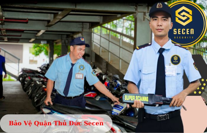 Công ty bảo vệ Thủ Đức Secen chuyên nghiệp uy tín 2024