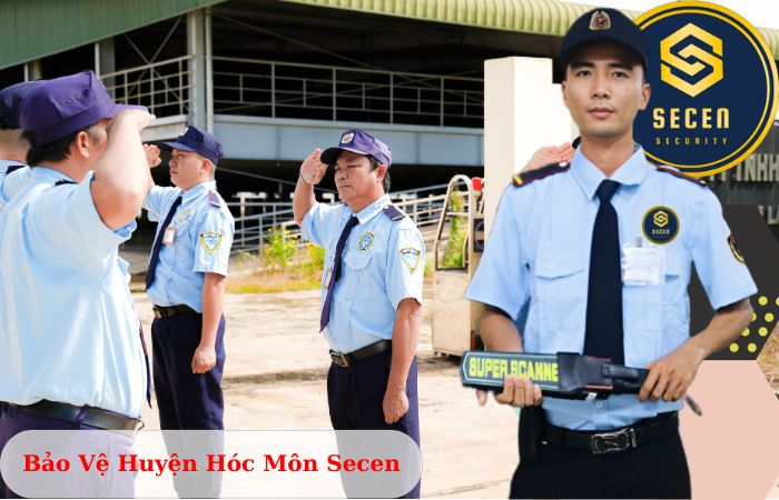 Công ty bảo vệ huyện Hóc Môn Secen chuyên nghiệp uy tín 2024