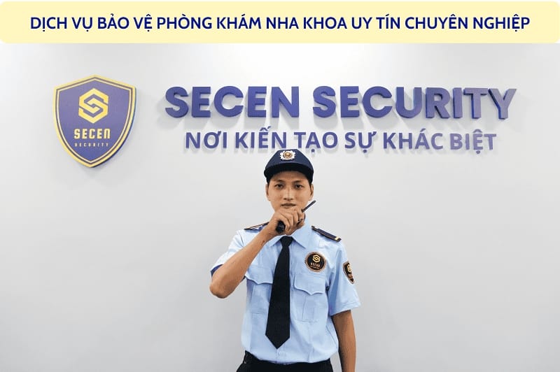 Thuê dịch vụ bảo vệ phòng khám nha khoa chuyên nghiệp 24/7