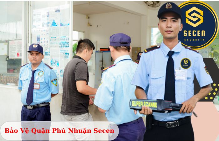 Công ty bảo vệ quận Phú Nhuận Secen chuyên nghiệp uy tín 2024