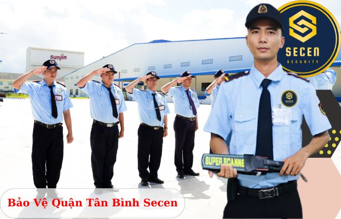 Công ty bảo vệ quận Tân Bình Secen chuyên nghiệp uy tín 2024