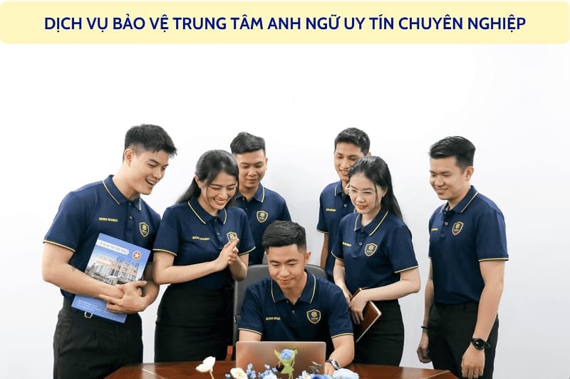 Thuê dịch vụ bảo vệ trung tâm anh ngữ chuyên nghiệp cao 24/7