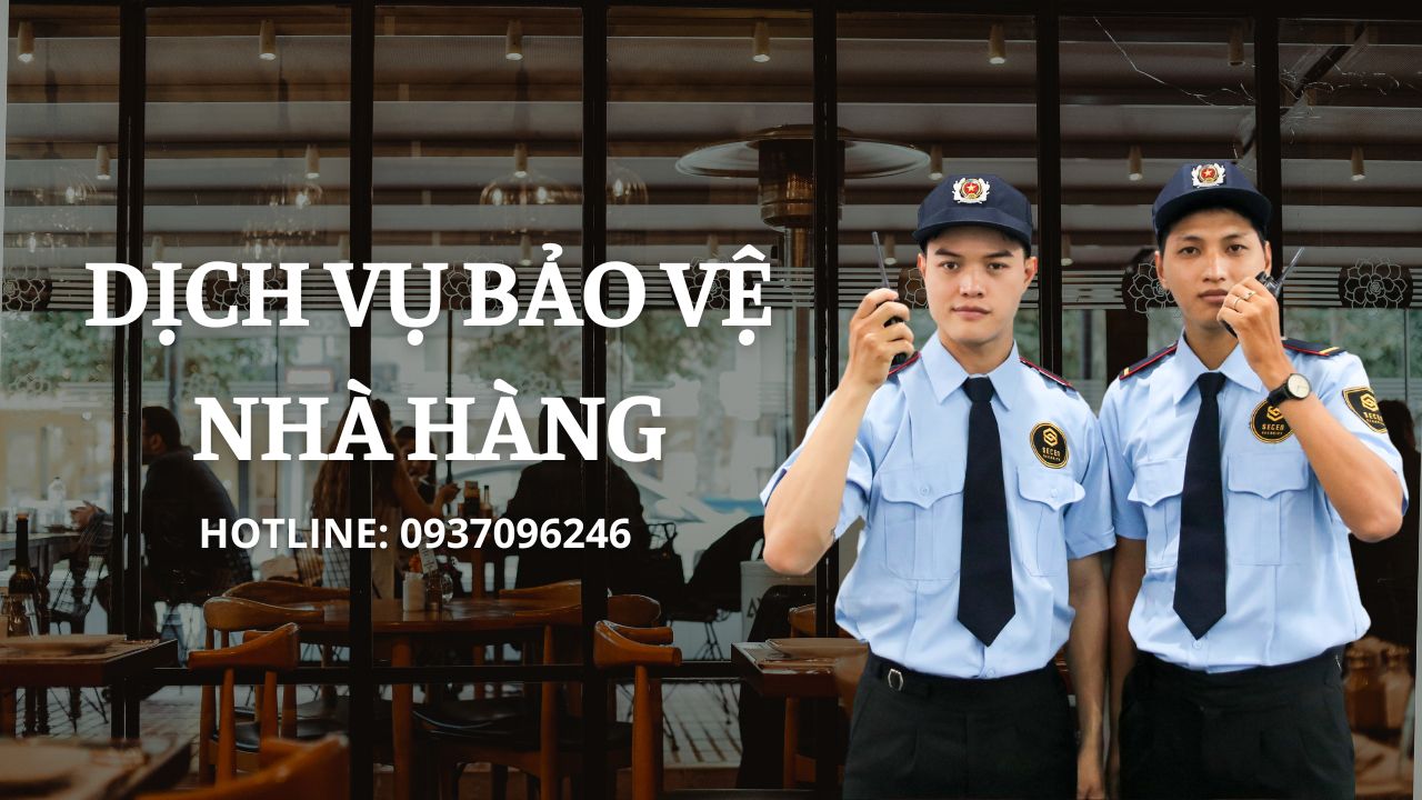 Dịch Vụ Bảo Vệ Nhà Hàng - Giải Pháp An Toàn Tối Ưu từ Công Ty Bảo Vệ SECEN